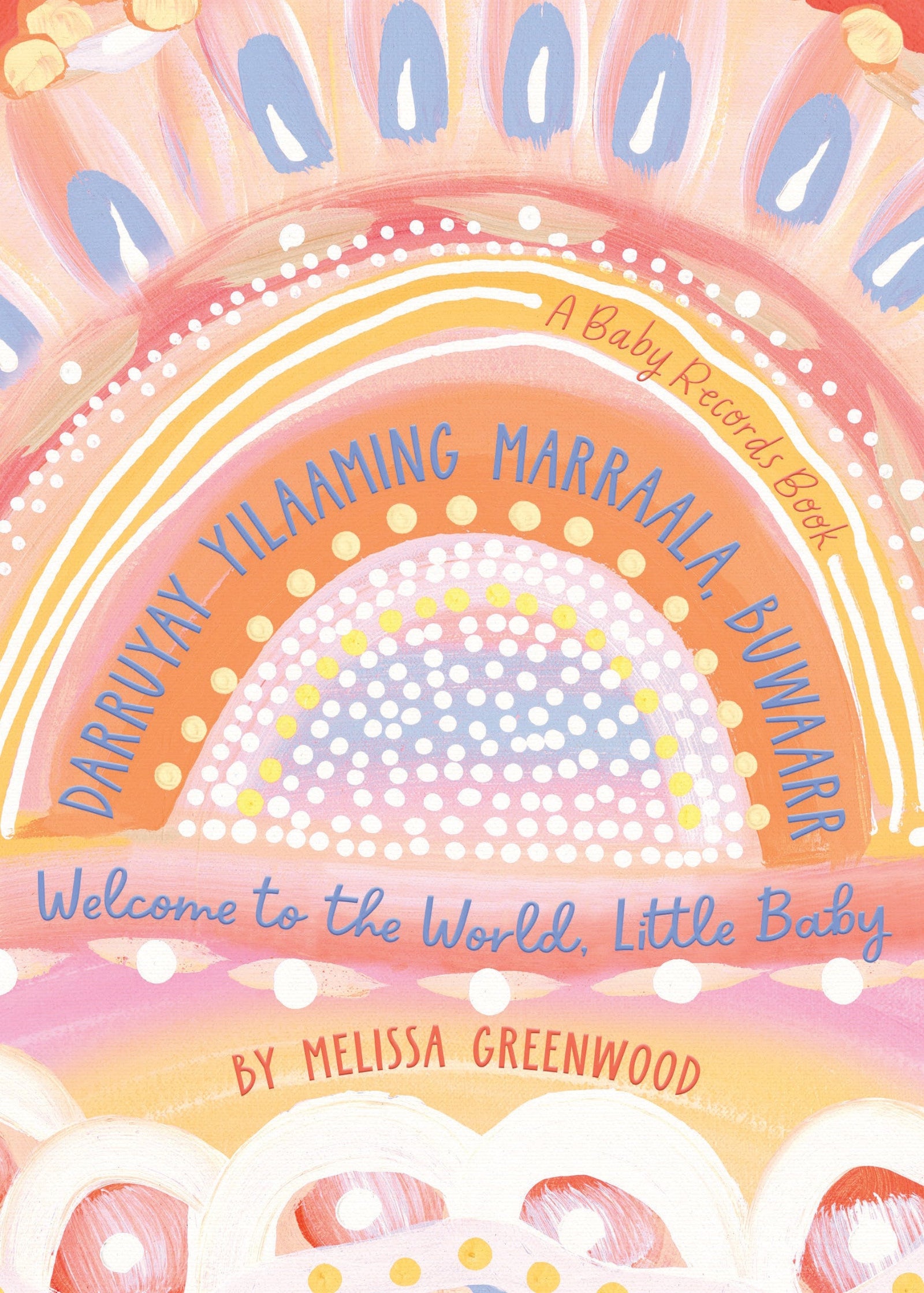 Cover of a children's book titled 'Welcome To The World Little Baby' with a colorful, illustrative design featuring elements of nature such as leaves and water.